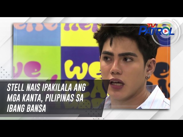 ⁣Stell nais ipakilala ang mga kanta, Pilipinas sa ibang bansa | TV Patrol