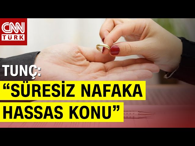 Süresiz Nafakaya Yeni Düzenleme Açıklaması! Tunç: "Hassas Bir Konu, Kadın Da Mağdur Olmamalı&qu