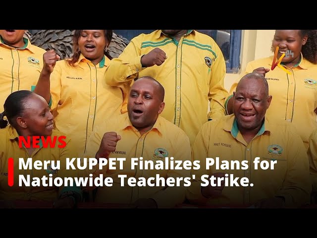 ⁣Meru KUPPET Finalizes Plans for Nationwide Teachers' Strike Starting August 26.