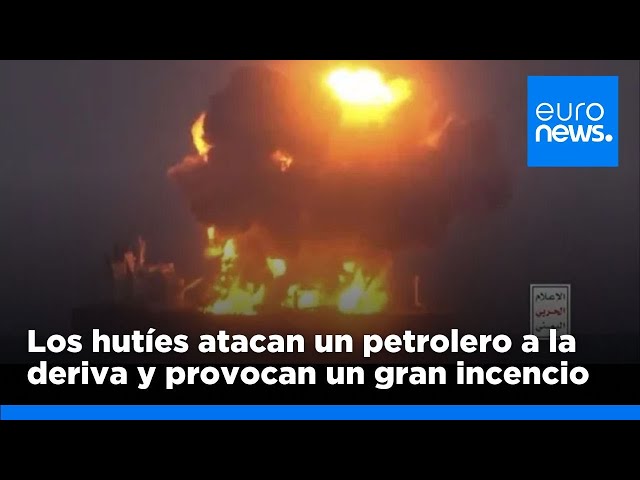 ⁣Los hutíes atacan con explosivos un petrolero griego y está a la deriva en el mar Rojo