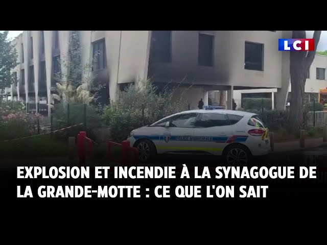 ⁣Explosion et incendie à la synagogue de La Grande-Motte : ce que l'on sait