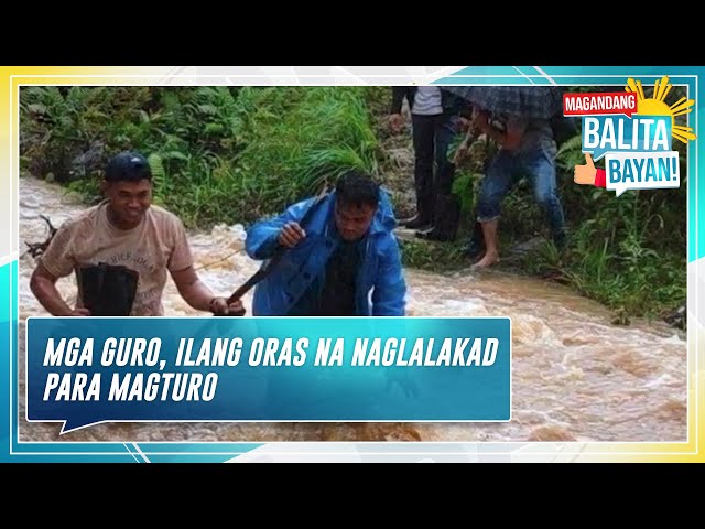 ⁣Mga guro, hindi iniinda ang hirap sa pagpasok sa malayong eskwelahan para makapagturo