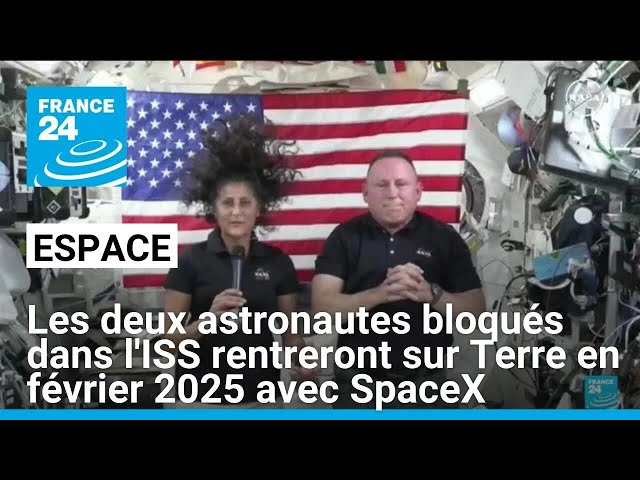 ⁣Les deux astronautes bloqués dans l'ISS rentreront sur Terre en février 2025 avec SpaceX