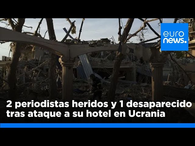 ⁣Dos periodistas heridos y uno desaparecido en un ataque aéreo ruso contra un hotel en Ucrania