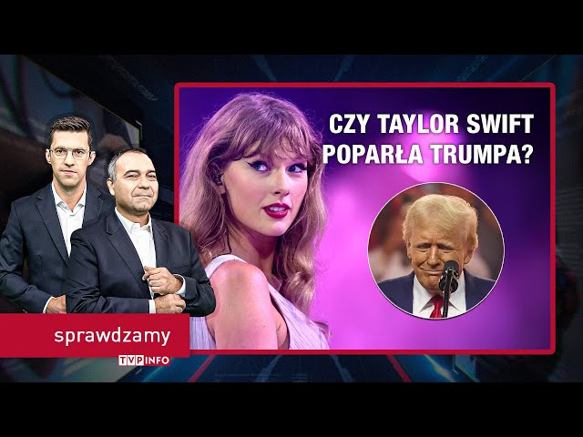 Czy Taylor Swift poparła Donalda Trumpa? | SPRAWDZAMY