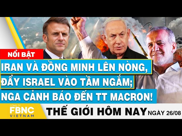 ⁣Tin thế giới hôm nay 25/8 | Iran và đồng minh lên nòng, Israel vào tầm ngắm; Nga cảnh báo TT Pháp