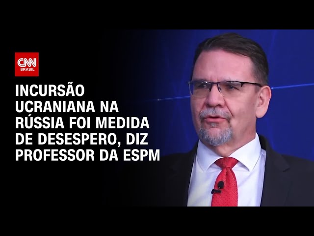 Incursão ucraniana na Rússia foi medida de desespero, diz professor da ESPM