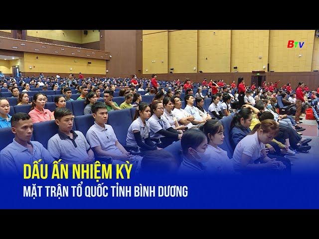 ⁣Dấu ấn nhiệm kỳ mặt trận tổ quốc tỉnh Bình Dương