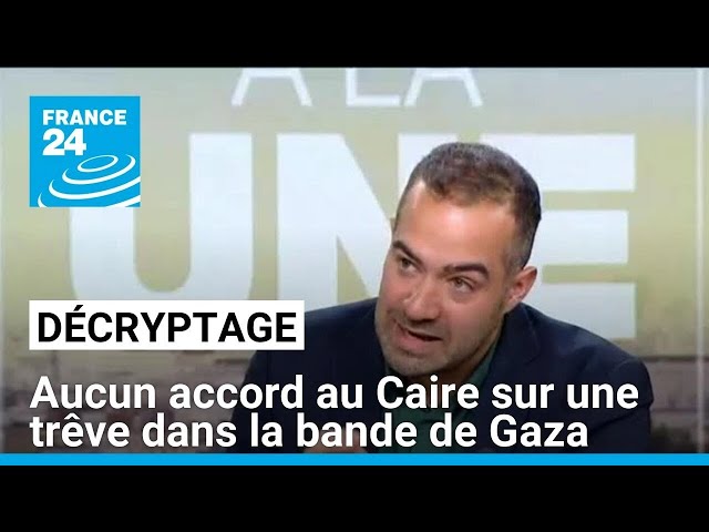 Décryptage : aucun accord au Caire sur une trêve dans la bande de Gaza • FRANCE 24