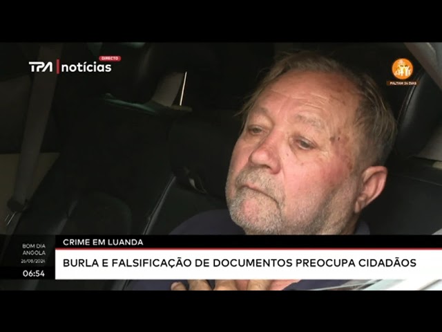 ⁣Crime em Luanda - Burla e falsificação de documentos preocupa cidadãos