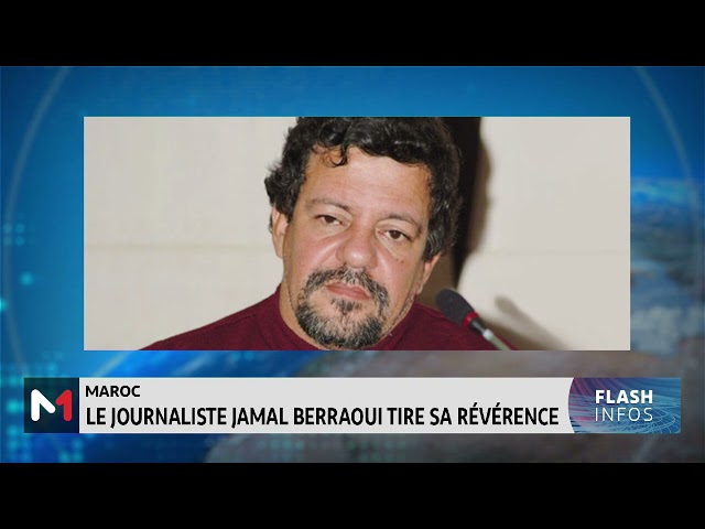 ⁣Maroc : le journaliste Jamal Berraoui tire sa révérence