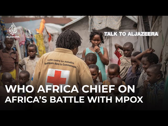 ⁣WHO Africa chief on mpox and the continent's health crises | Talk to Al Jazeera