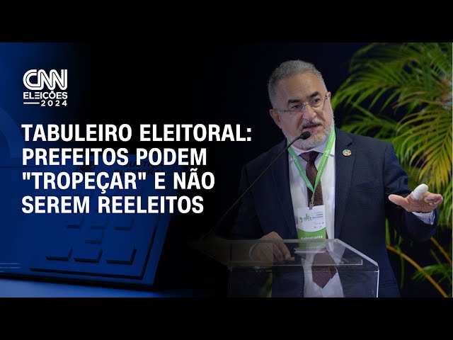 Tabuleiro Eleitoral: Prefeitos podem "tropeçar" e não serem reeleitos | CNN NOVO DIA