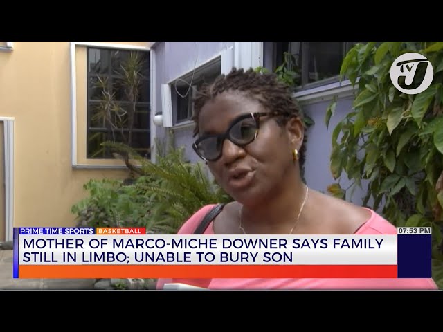 ⁣Mother of Marco-Miche Downer Says Family still in Limbo; Unable to Bury Son