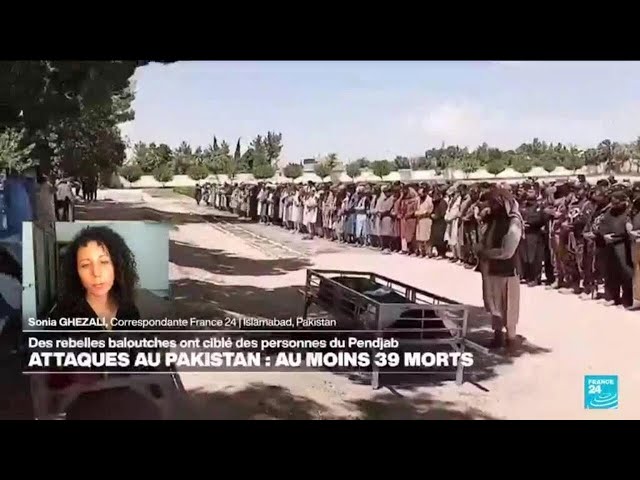 ⁣Au Pakistan, des attaques meurtrières revendiquées par des séparatistes au Baloutchistan