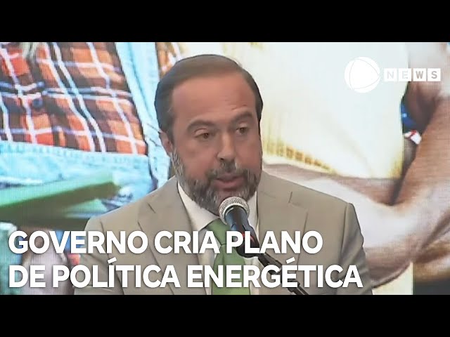 ⁣Governo cria plano nacional de política energética