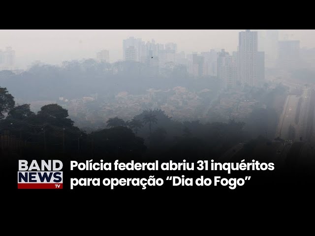 PF abre 31 inquéritos para apurar incêndios criminosos | BandNewsTV