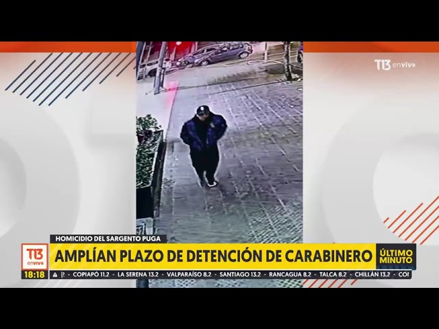 Homicidio del sargento Puga Amplían plazo de detención de carabinero