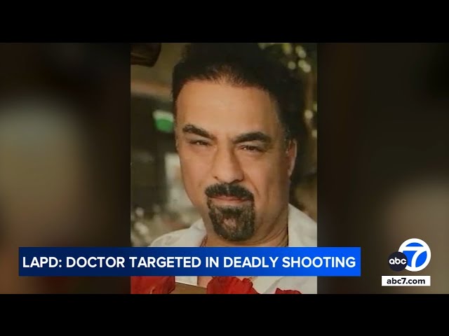 ⁣Woodland Hills doctor was targeted in fatal shooting at clinic, LAPD says