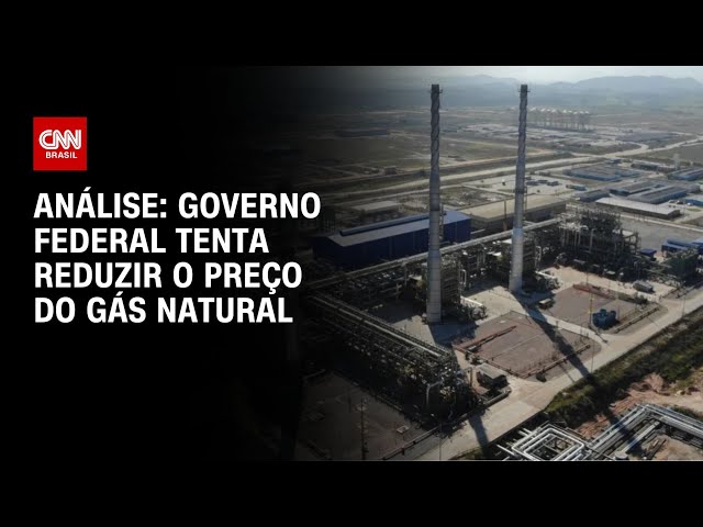 Análise: Governo Federal tenta reduzir o preço do gás natural | WW