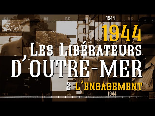 Les libérateurs d'Outre-mer - 2 - L'engagement