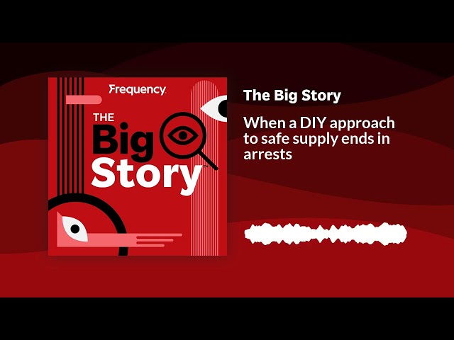 ⁣When a DIY approach to safe supply ends in arrests | The Big Story