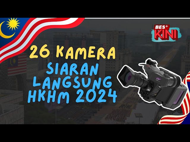 ⁣BES+KINI - 26 kamera siaran langsung Hari Kebangsaan & Hari Malaysia (HKHM) 2024