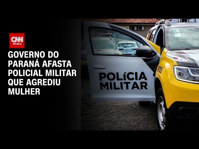 Governo do Paraná afasta policial militar que agrediu mulher | BASTIDORES CNN