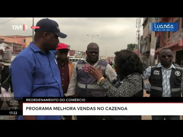 Reordenamento do Comércio - Progranma melhora vendas no Cazenga