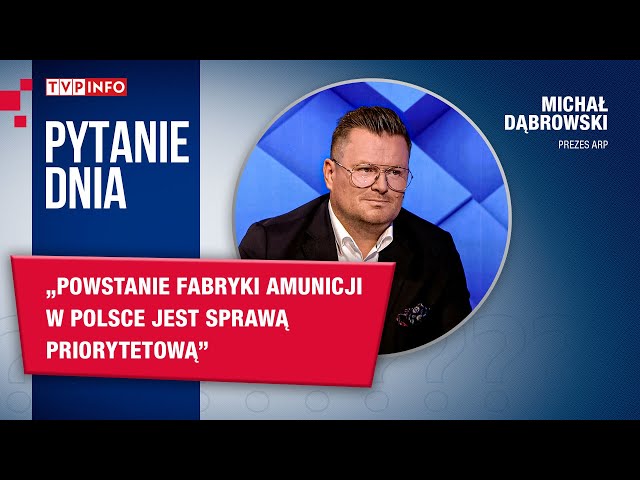 ⁣Michał Dąbrowski: Powstanie fabryki amunicji w Polsce jest sprawą priorytetową  | PYTANIE DNIA