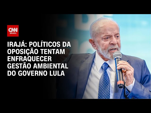 Irajá: Políticos da oposição tentam enfraquecer gestão ambiental do governo Lula |ARENA