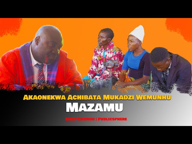 ⁣Akaonekwa Achibata Mukadzi Wemunhu Mazama | Chief Chundu | Publicsphere