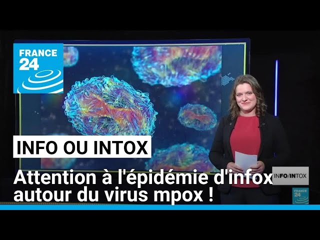 Attention à l'épidémie d'infox autour du virus mpox ! • FRANCE 24