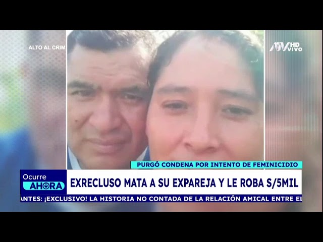 Exrecluso que purgó condena por tentativa de feminicidio asesina a su expareja y le roba S/5 mil