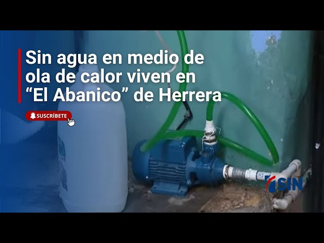 ⁣Sin agua en medio de ola de calor viven en “El Abanico” de Herrera