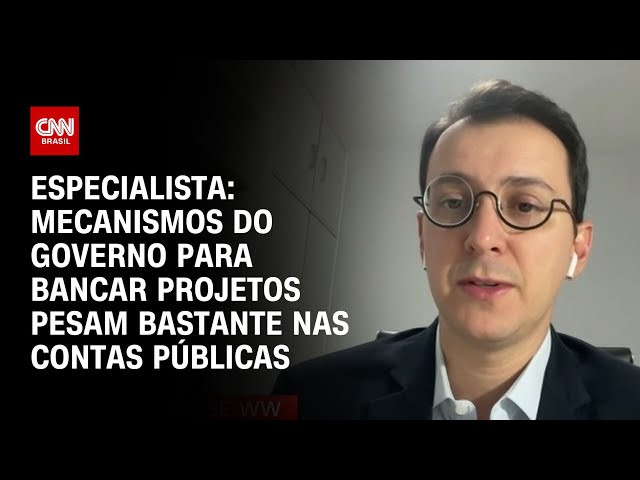 Especialista: Mecanismos do Governo para bancar projetos pesam bastante nas contas públicas | WW