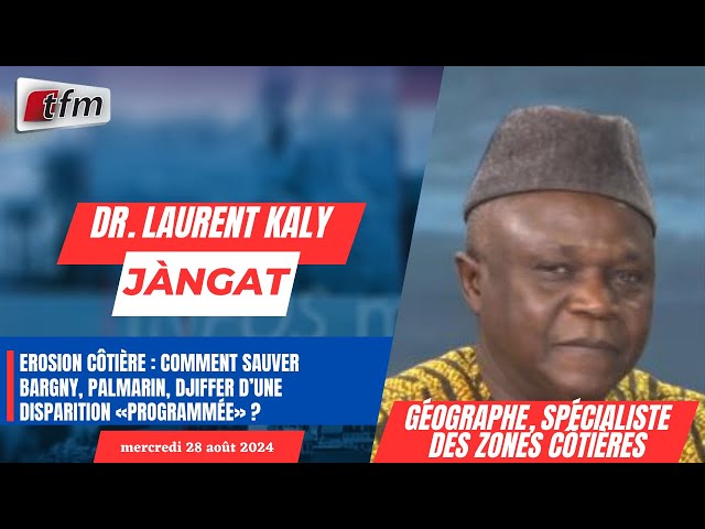 ⁣JANGÀT avec Dr. Laurent KALY | Erosion côtière : Comment sauver Bargny, Palmarin, Djiffer - 28 Août