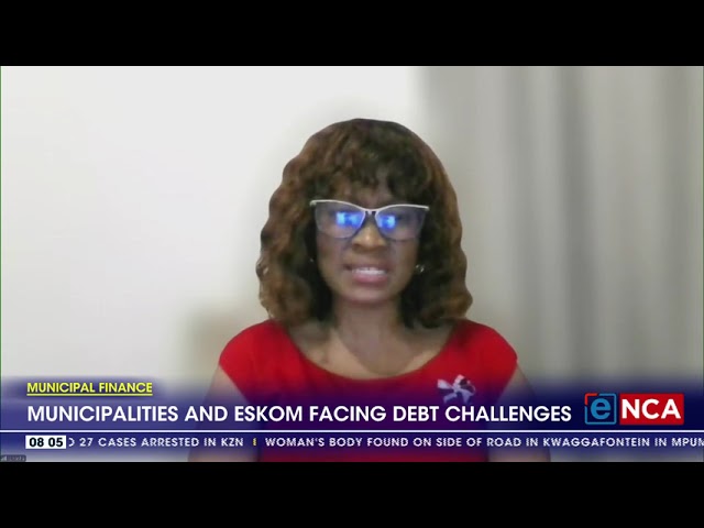 ⁣Municipalities and Eskom facing debt challenges