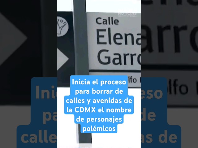 ⁣Inicia el proceso para borrar de calles y avenidas de la CDMX el nombre de personajes polémicos