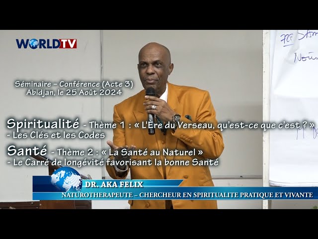 ⁣Spiritualité (Acte 3) avec Dr. AKA Félix / Thème : « L'Ère du Verseau », les Clés et les Codes