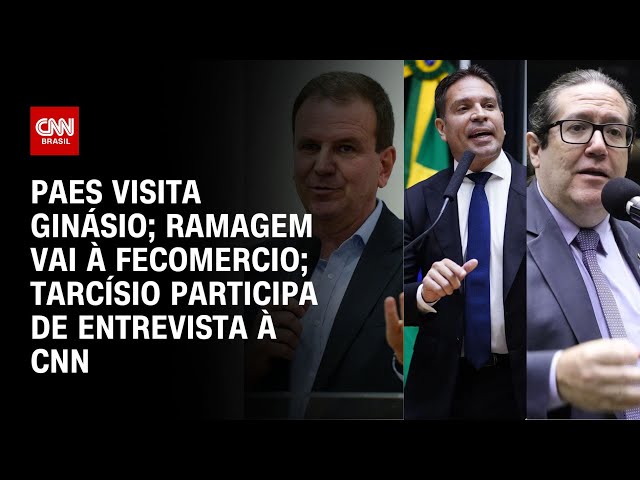 Paes visita ginásio; Ramagem vai à Fecomercio; Tarcísio participa de entrevista à CNN | LIVE CNN