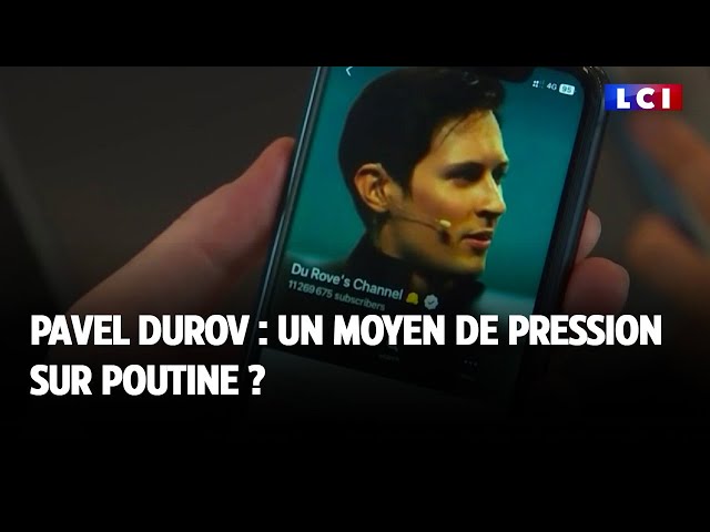 Pavel Durov : un moyen de pression sur Poutine ?