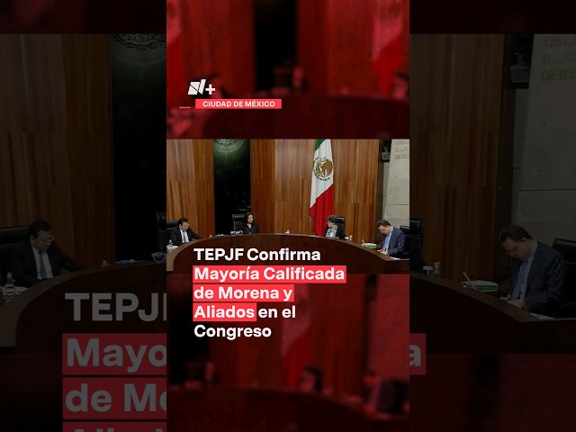 Tribunal Electoral avala mayoría calificada de Morena - N+ #Shorts