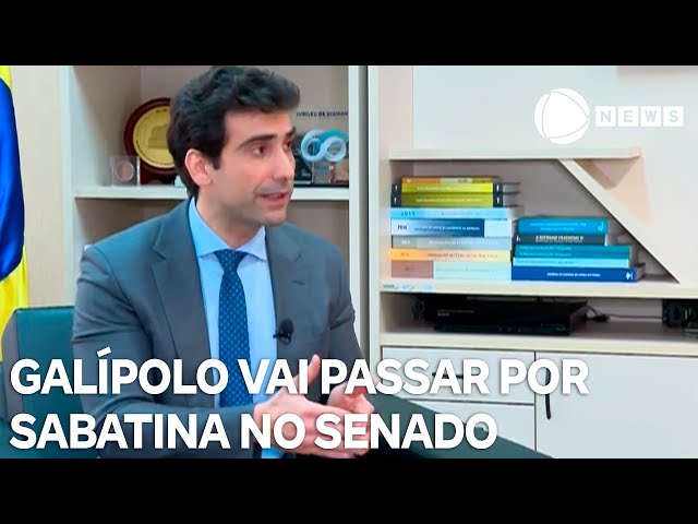 Gabriel Galípolo vai passar por sabatina no Senado