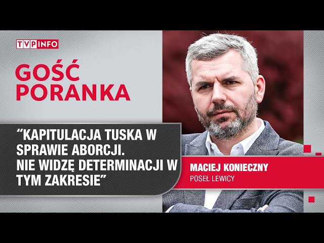 ⁣Maciej Konieczny: aborcja? Kapitulacja Tuska. Nie widzę determinacji w tym zakresie | GOŚĆ PORANKA