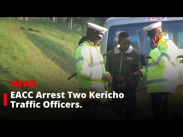 ⁣EACC Arrests Two Kericho Traffic Officers, Links Corruption to Road Accidents.