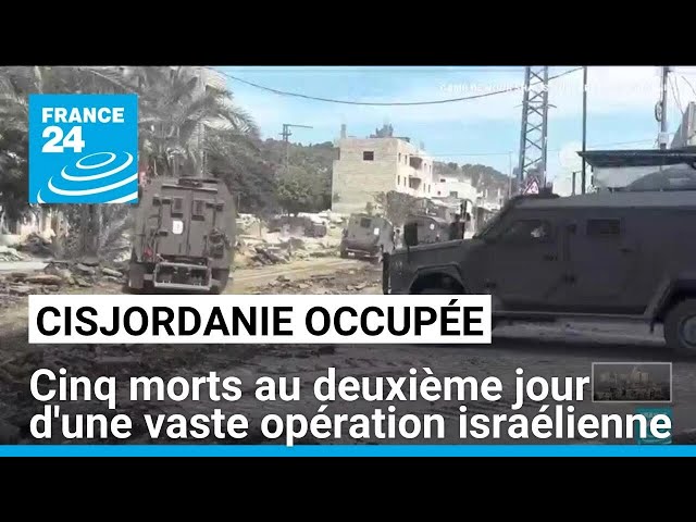 ⁣Cisjordanie occupée : cinq morts au deuxième jour d'une vaste opération israélienne