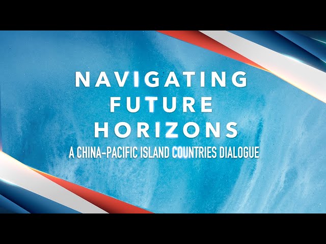 ⁣'Navigating Future Horizons: A China-Pacific Island Countries Dialogue'