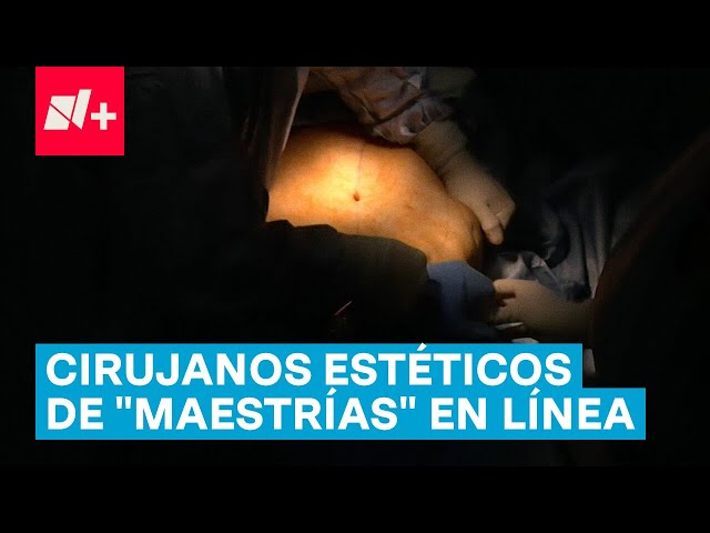 ⁣Médicos practican cirugías estéticas, capacitados con “maestrías” en línea - N+