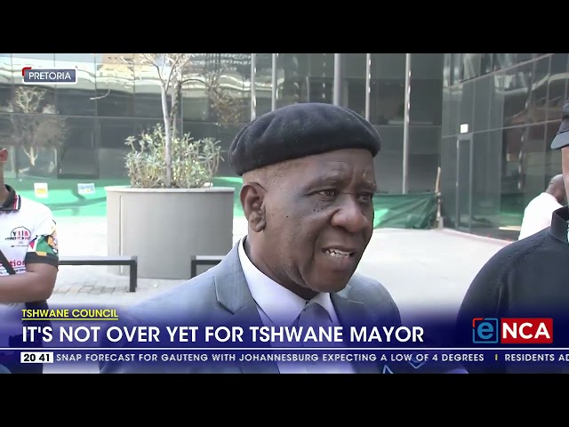 ⁣It's not yet over for Tshwane mayor